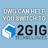 DWG Is Here to Help - Considering Switching to 2GIG? DWG Can Help!