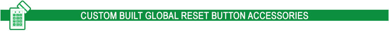 Custom Built Global Reset Button Accessories