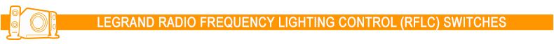 Legrand Radio Frequency Lighting Control (RFLC) Switches