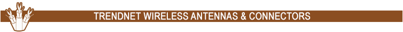 TRENDnet Wireless Antennas & Connectors
