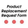Product Replacement Request Form