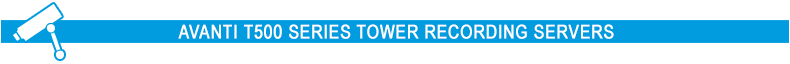 Avanti T500 Series Tower Recording Servers