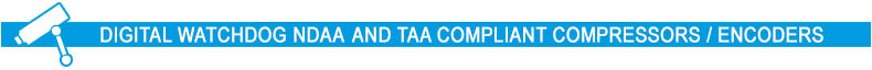 Digital Watchdog NDAA and TAA Compliant Compressors / Encoders