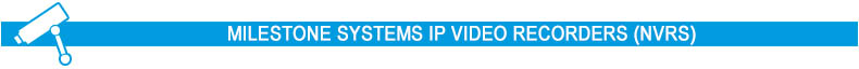 Milestone Systems IP Video Recorders (NVRs)