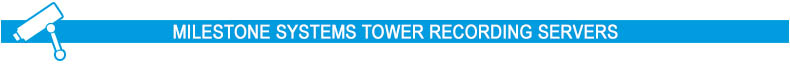 Milestone Systems Tower Recording Servers