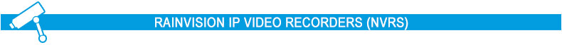Rainvision IP Video Recorders (NVRs)