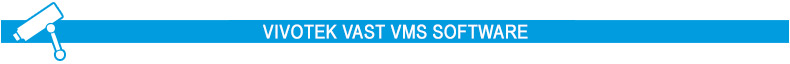 Vivotek VAST VMS Software
